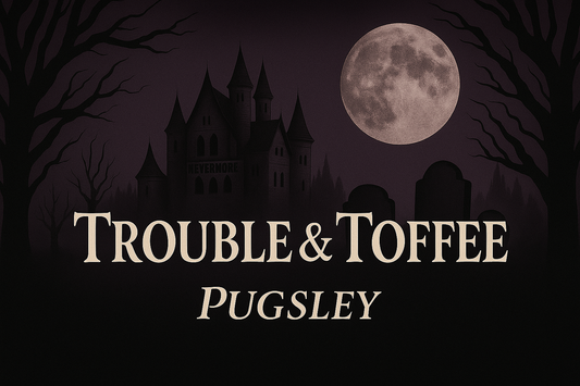 Pugsley – Trouble & Toffee Gelmelt